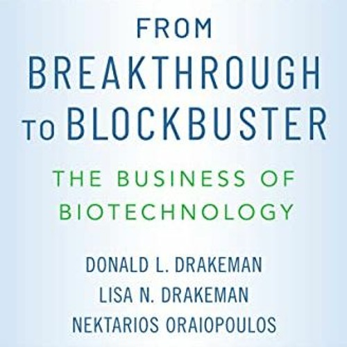 [DOWNLOAD] KINDLE ✏️ From Breakthrough to Blockbuster: The Business of Biotechnology