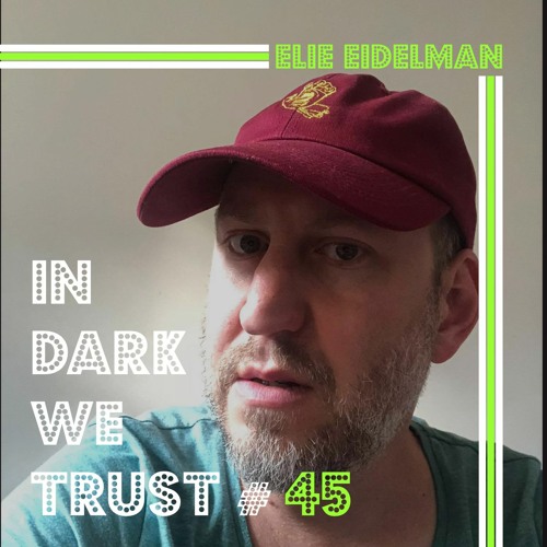 Elie Eidelman - IN DARK WE TRUST #45