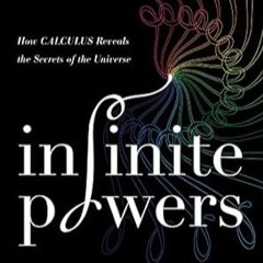 🍃[PDF-EPub] Download Infinite Powers How Calculus Reveals the Secrets of the Universe 🍃