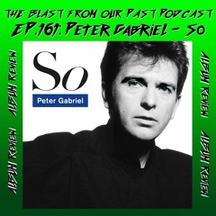 Episode 161: Album Review: Peter Gabriel - So