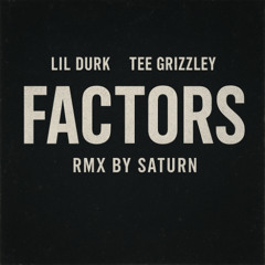 Factors Remix - Lil durk & Tee Grizzley - prod Saturn