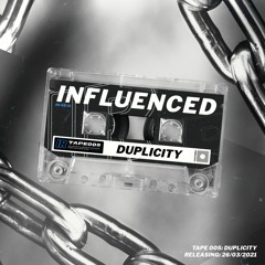 Influenced Podcast TAPE005 | Duplicity