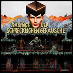 Kabinett der Schrecklichen Geräusche