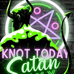 READ [KINDLE PDF EBOOK EPUB] Knot Today Satan : A Halloween Novella by  Calliope Stew