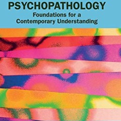 [READ] EBOOK 🖊️ Psychopathology: Foundations for a Contemporary Understanding by  Ja