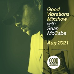 Good Vibrations Mixshow with Sean McCabe - August 2021