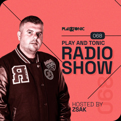 Play and Tonic Radio Show 068 guest mix by Zsak