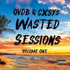 WASTED SESSIONS Vol.1 [B2B CXSY]