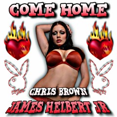 Come Home Featuring Chris Brown (Prod. by FlipTunesMusic)