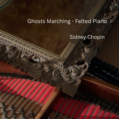Ghosts Marching (Felted Piano)