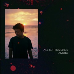 All Sorts Mix 005 - Andra