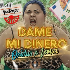 Oxidus & Lemur - Dame Mi Dinero (Newtempo) (Radio Edit) - [LA FALETE ZONA GEMELOS]