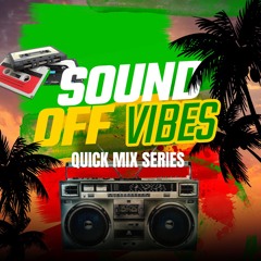 SOUND OFF VIBES QUICK MIXSERIES