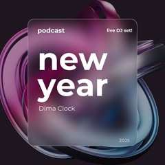 Dima Clock - New Year Podcast 2025