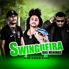 SWIGUEIRA DAS MENINAS - MC ALEF ( Prod.DJ DN DA VR E CIRILO )