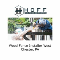 Wood Fence Installer West Chester, PA
