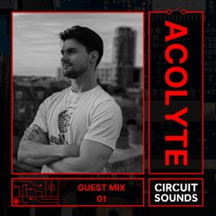 Circuit Sounds Guest Mix 01 - Acolyte
