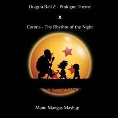 Dragon Ball Z x The Rhythm of the Night [Manu Mangas Mashup]