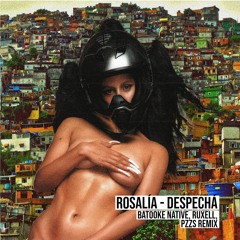 Rosalía - Despechá (Batooke Native, Ruxell, PZZS Remix)