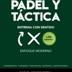[Get] EBOOK 📜 PÁDEL Y TÁCTICA: ENTRENA CON SENTIDO: Enfoque Moderno (Spanish Edition
