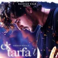 Ek Tarfa - Darshan Raval | Official Lyrical Song | VXL