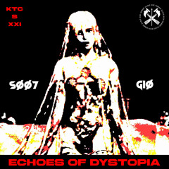 SØØ7 X GIØ - ECHOES OF DYSTOPIA [KTCS021]