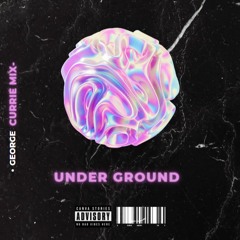under ground - george.currie mix -