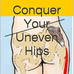 [Read] PDF 📌 Conquer Your uneVEN Hips: Simple Strategies to Regain Balance and Struc