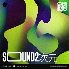 SOUND2次元 | Open Source Radio 27.04.2025