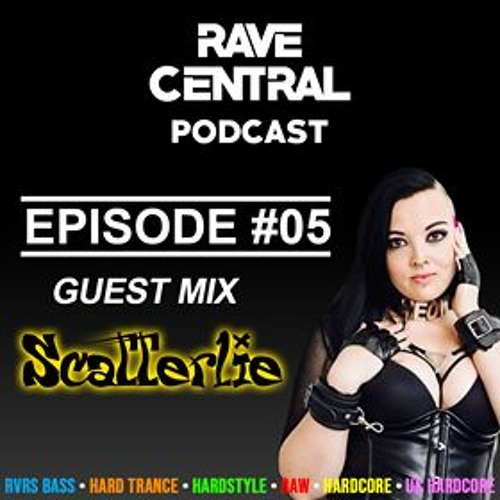 Rave Central Podcast Episode 5 - Scatterlie