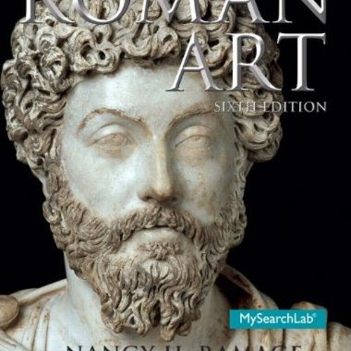 Stream ️ Download Roman Art (6th Edition) by Nancy H. Ramage & Andrew