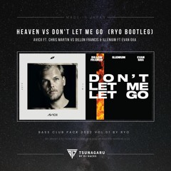 Avicii VS Dillon Francis & ILLENIUM - Heaven VS Don't Let Me Let Go (Ryo Bootleg)(Free DL)