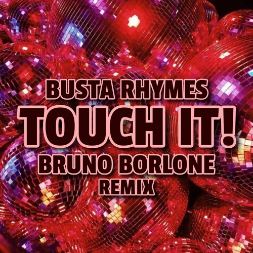 Busta Rhymes - Touch It! (Bruno Borlone Remix)