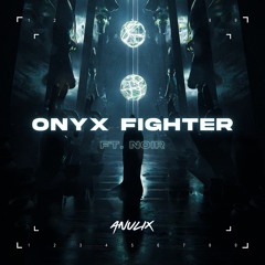ONYX FIGHTER (FT. NOIR) [FREE DL]