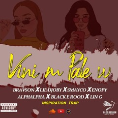 vini m palew_Bravson x Lil Djoby x Smayco x ENOPY x Alphalpha X Black E rood  x Lin G