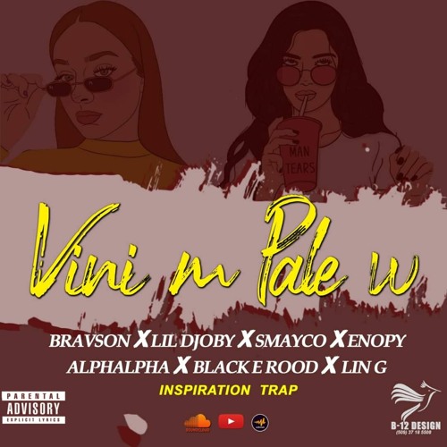 vini m palew_Bravson x Lil Djoby x Smayco x ENOPY x Alphalpha X Black E rood  x Lin G