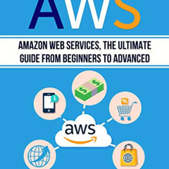 [READ] KINDLE 💔 AWS: Amazon Web Services, the Ultimate Guide for Beginners to Advanc