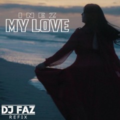 Inez - My Love (DJ Faz Refix)