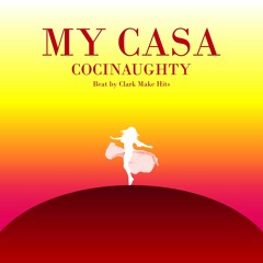 My Casa by Cocinaughty - Beat by Clark Make Hits