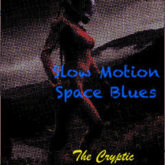 Slow Motion Space Blues
