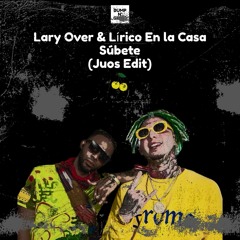 Lary Over & Lírico En La Casa - Subete (Juos Edit)
