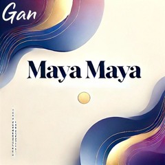 Maya Maya - Gan