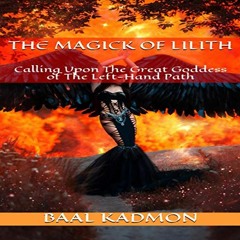 READ [KINDLE PDF EBOOK EPUB] The Magick of Lilith: Calling upon the Great Goddess of