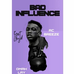 Bad influience cover -w/Omah Lay & Ac Breeze