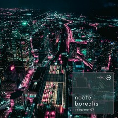 Nocte Borealis :: sequence 07 - Marco PM [Progressive, Techno & Trance Mix 2023]