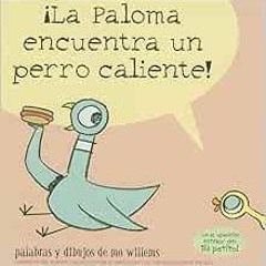 READ [KINDLE PDF EBOOK EPUB] La Paloma encuentra un perro caliente! by Mo Willems 📖