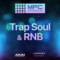Laniakea Sounds Presents TRAPSOUL AND RNB MPC Expansion