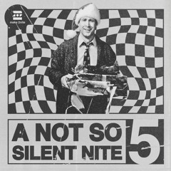 make 2nite | A NOT SO SILENT NITE #005