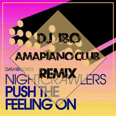 Nightcrawlers - Push The Feeling On (Dj IBO Amapiano Club Remix)