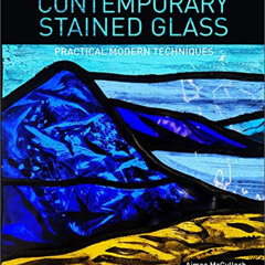 [GET] EPUB 🗂️ Contemporary Stained Glass: Practical Modern Techniques by  Aimee McCu